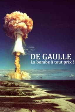 De Gaulle, la bombe à tout prix !