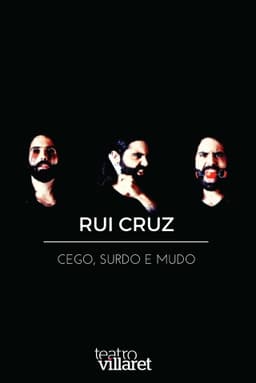 Rui Cruz: Cego, Surdo e Mudo