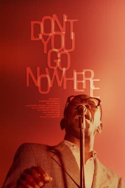 Don't You Go Nowhere