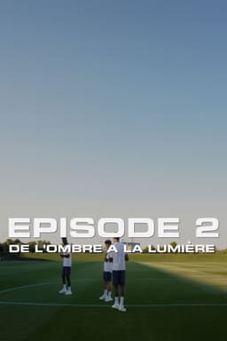 De l’ombre à la lumière : Episode 2