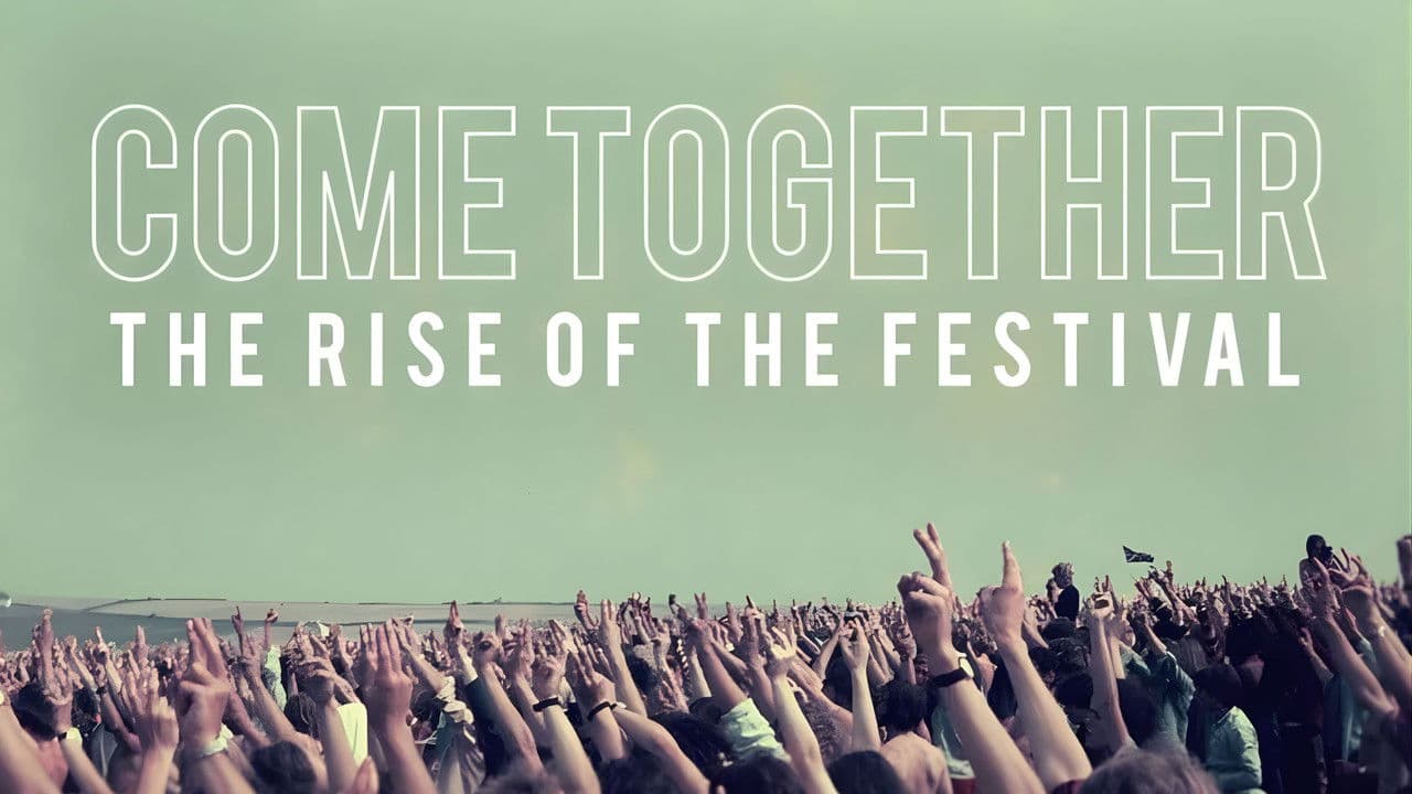 Come Together The Rise of the Festival