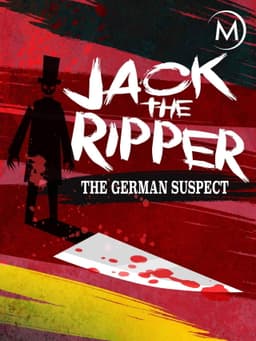 Jack the Ripper: The German Suspect