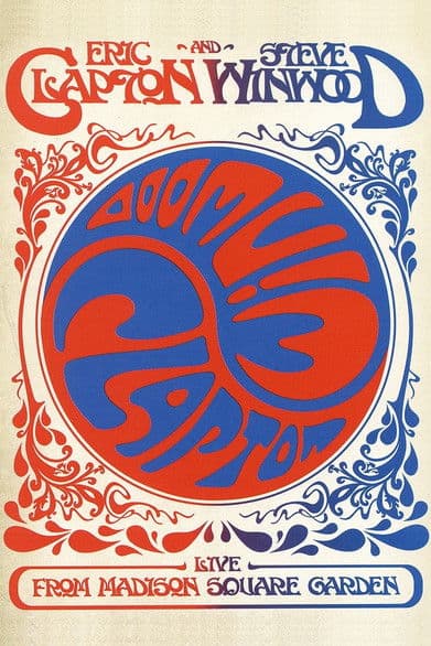 Eric Clapton and Steve Winwood: Live from Madison Square Garden