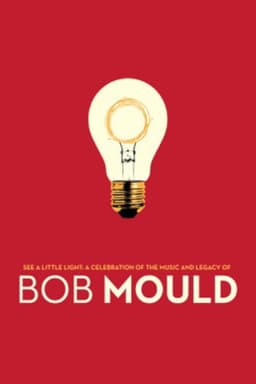 See a Little Light: A Celebration of the Music and Legacy of Bob Mould