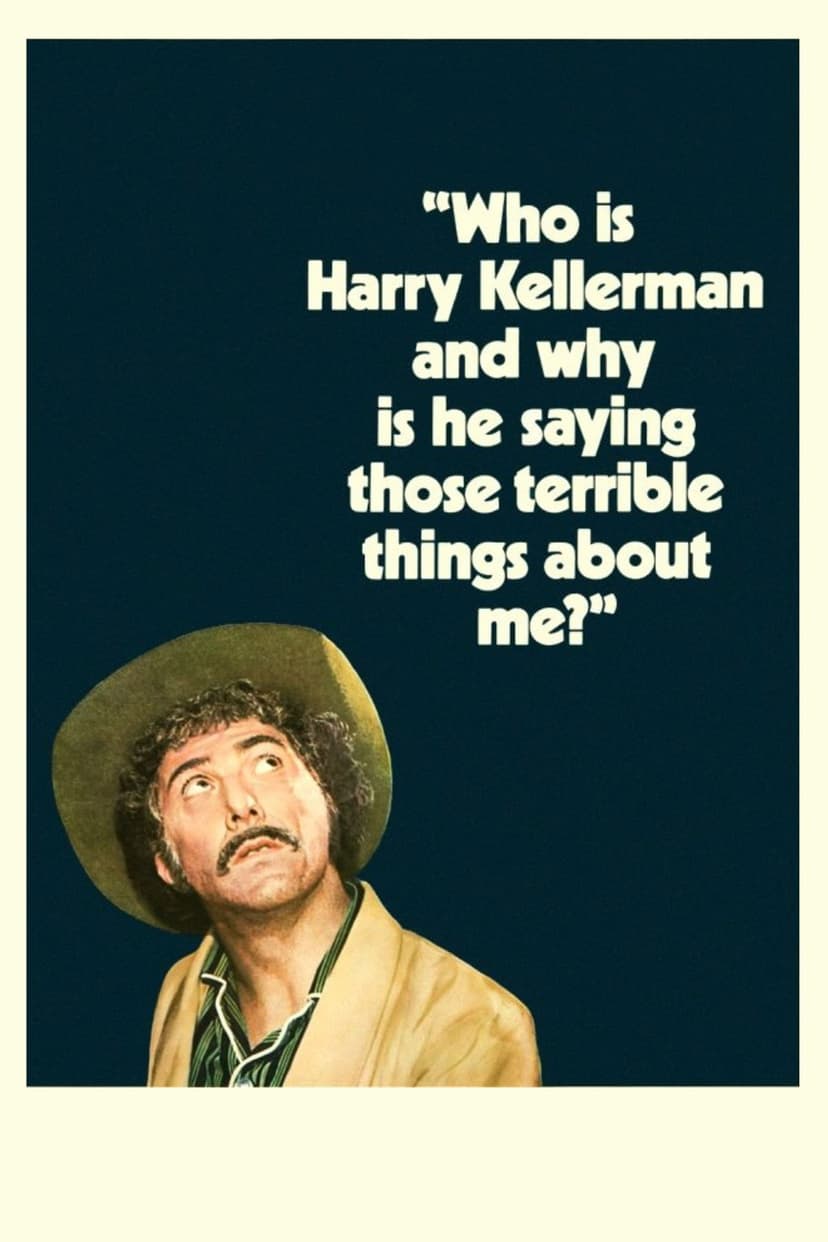 Who Is Harry Kellerman and Why Is He Saying Those Terrible Things About Me?