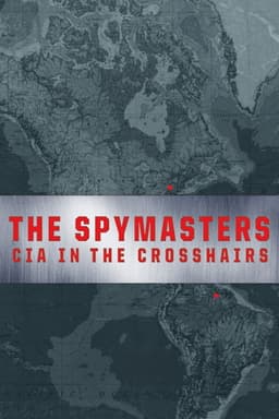 The Spymasters: CIA in the Crosshairs