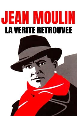 Jean Moulin, La Vérité Retrouvée
