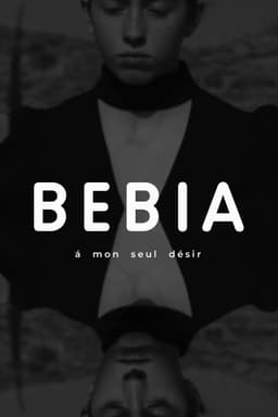 Bebia, à mon seul désir