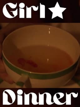 Girl Dinner