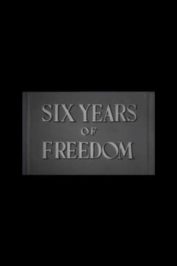 Six Years of Freedom