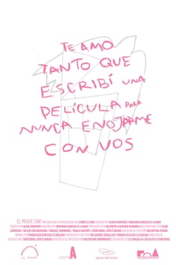 I Love You So Much That I Wrote a Movie to Never Get Upset with You