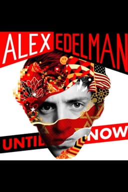Alex Edelman: Until Now