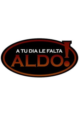 A tu día le falta Aldo!