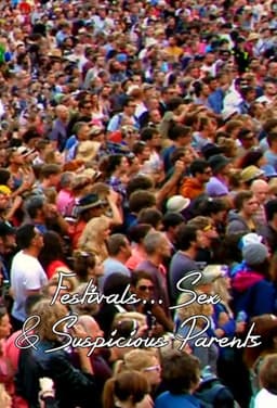 Festivals, Sex and Suspicious Parents