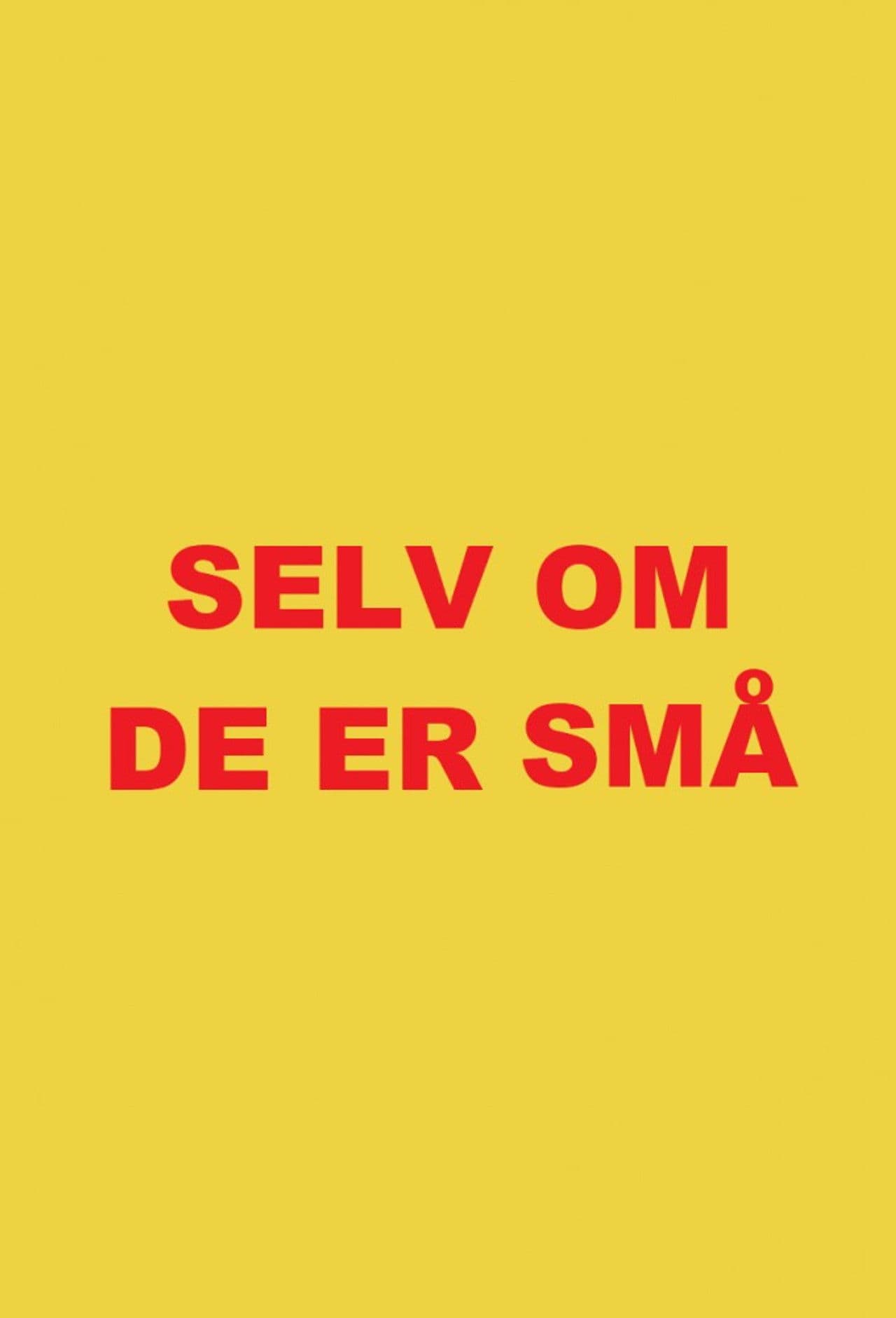 Selv om de er små