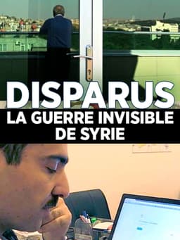 Disparus : la guerre invisible en Syrie