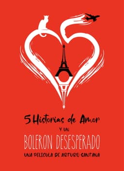 5 Historias De Amor Y Un Bolerón Desesperado