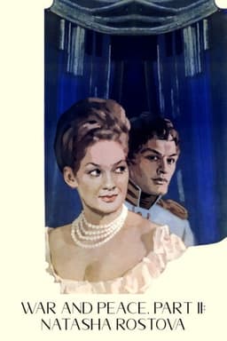 War and Peace, Part II: Natasha Rostova