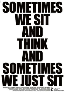 Sometimes We Sit and Think and Sometimes We Just Sit