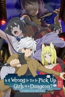 Is It Wrong to Try to Pick Up Girls in a Dungeon? II