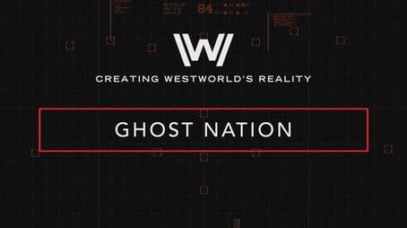 Creating Westworld's Reality: Ghost Nation