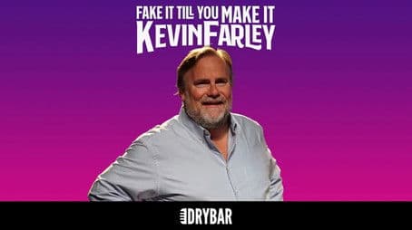 Kevin Farley: Fake It Till You Make It