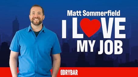 Matt Sommerfield: I Love My Job