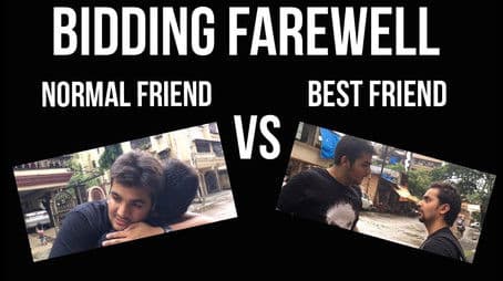 BIDDING FAREWELL : Normal Friend vs Best Friend