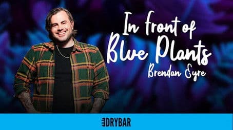 Brendan Eyre: In Front of Blue Plants