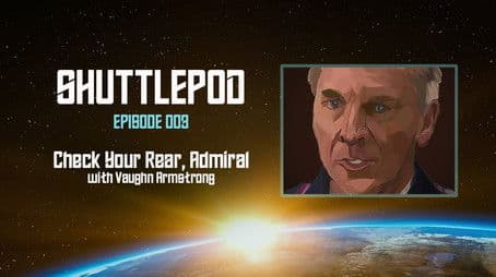"Check your rear, Admiral" with Vaughn Armstrong