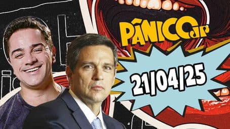 ROBERTO CAMPOS NETO E ROGÉRIO VILELA | PÂNICO - 21/04/2025