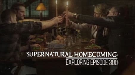 Supernatural Homecoming: Exploring Episode 300
