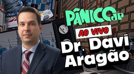DR. DAVI ARAGÃO - LEI MAGNITSKY | PÂNICO - 28/08/2025