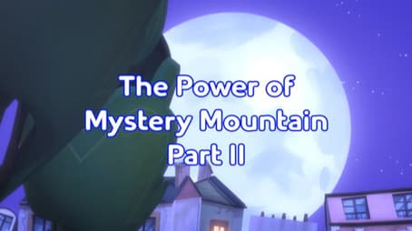The Power of Mystery Mountain Part II