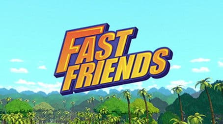 Fast Friends