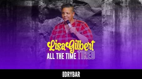 Lisa Gilbert: All the Time Tired