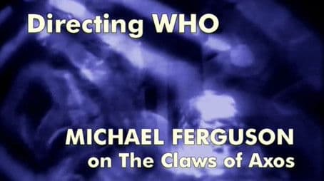 Directing Who: Michael Ferguson on The Claws of Axos