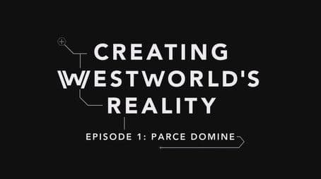 Creating Westworld's Reality: Parce Domine