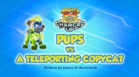 Charged Up: Pups vs. a Teleporting Copy Cat