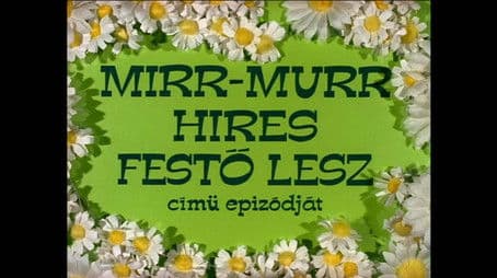 Mirr Murr híres festő lesz