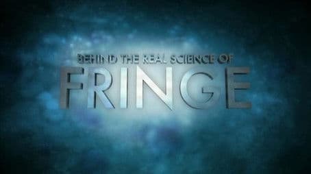 Behind the Real Science of Fringe