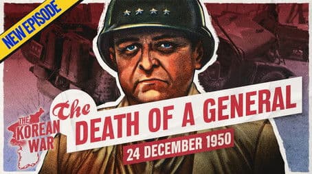 The Korean War Week 027 - The US General Dies! - December 24, 1950
