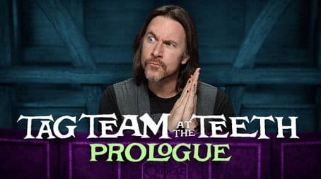 Tag Team at the Teeth: Prologue