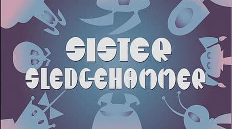 Sister Sledgehammer