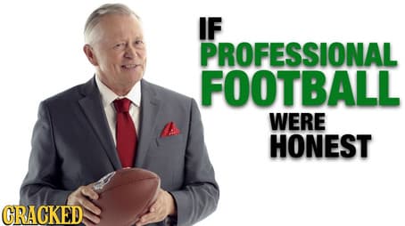If Professional Football Were Honest (NFL, Cheerleaders, Concussions)