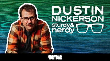 Dustin Nickerson: Sturdy and Nerdy