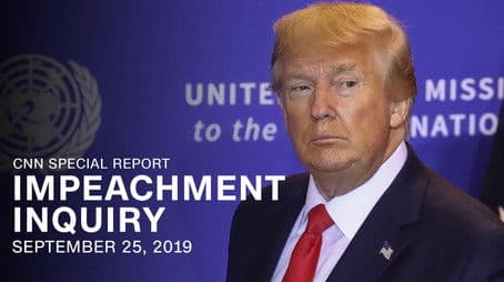 Impeachment Inquiry: Wednesday, September 25, 2019 11PM
