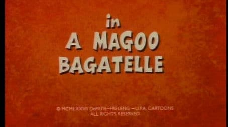 A Magoo Bagatelle