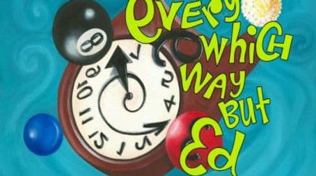 Every Which Way But Ed