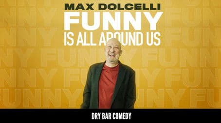 Max Dolcelli: Funny is All Around Us